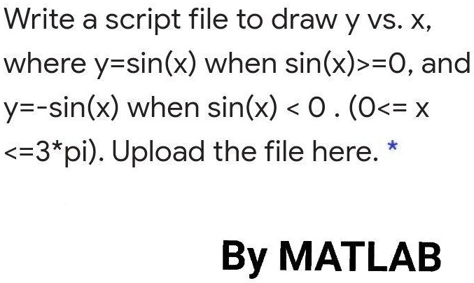 Write a script file to draw y vs. x, where y=sin(x) when sin(x)>=0, and ...