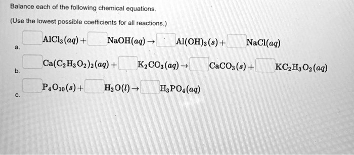 Solved Balance Each Of The Following Chemical Equations Use The Lowest Possible Coefficients 1398