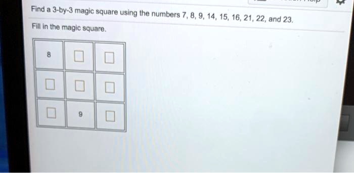 SOLVED Find A 3 by 3 Magic Square Using The Numbers 7 8 9 14 15 16 