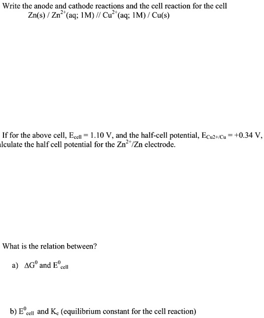 Write the anode and cathode reactions and the cell reaction for the ...
