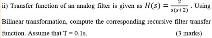 SOLVED: ii) Transfer function of an analog filter is given as H(s ...
