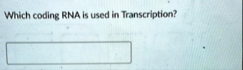 which coding rna is used in transcription which coding rna is used in transcription 86503