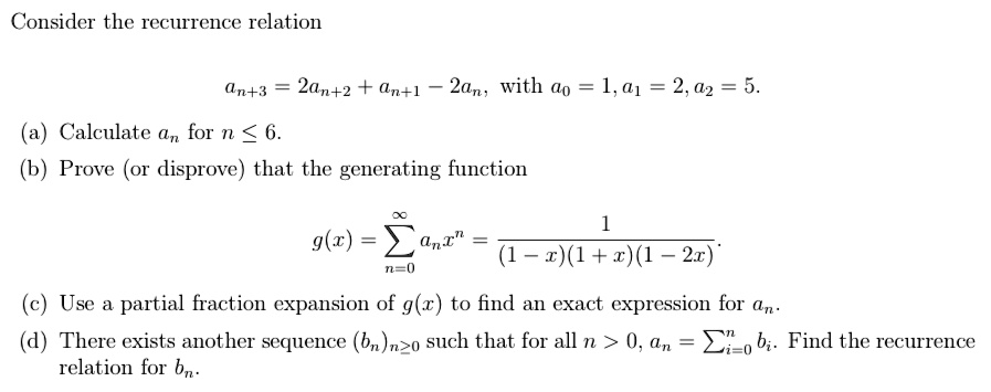 SOLVED: Consider the recurrence relation an+3 = 2an+2 + an; with aâ ...