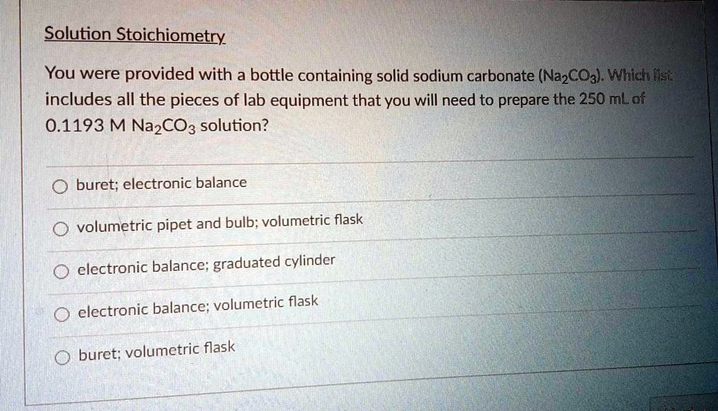You were provided with a bottle containing solid sodium carbonate