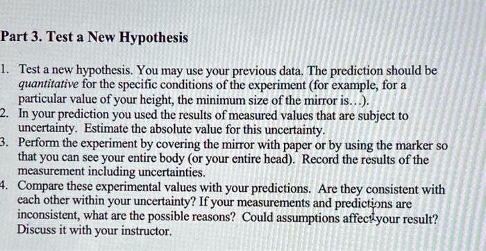 part 3 test a new hypothesis test a new hypothesis you may use your previous data the prediction should be quantitative for the specific conditions of the experiment for example for a partic 04176