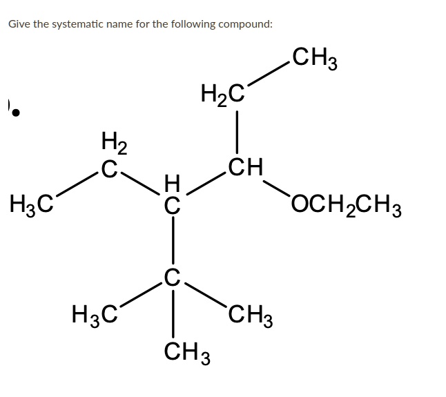 SOLVED: Give the systematic name for the following compound: CH3 HzC H2 ...