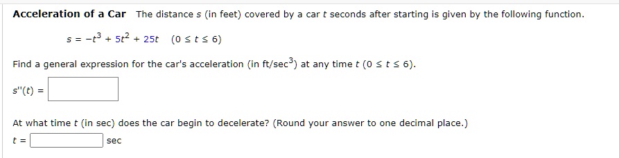 Acceleration of a Car The distance s (in feet) covered by a...