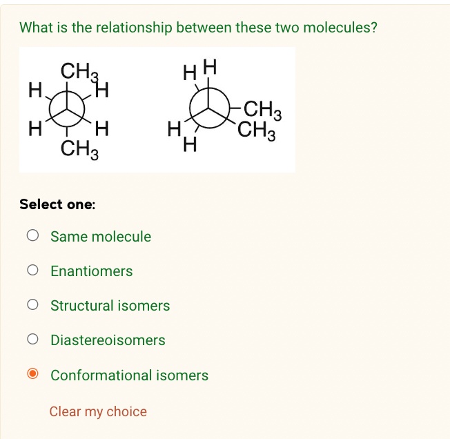 Solved What Is The Relationship Between These Two Molecules Ch H H Ch3 Ch3 H Ch3 Select One 5338