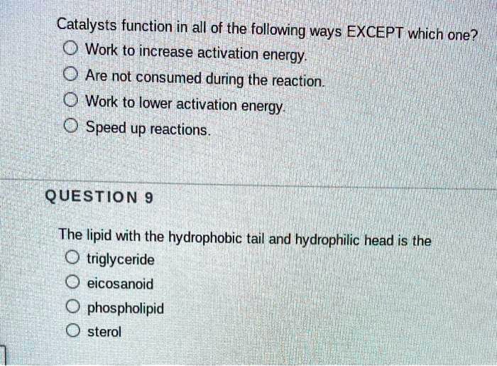 SOLVED Catalysts function in all of the following ways EXCEPT which