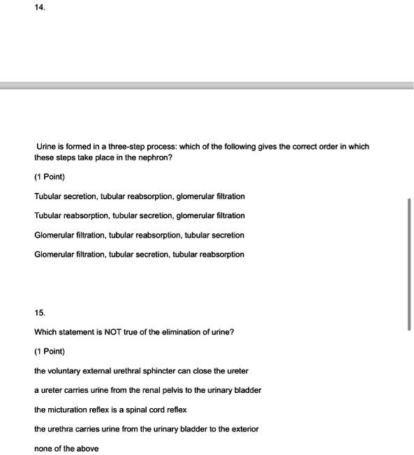 Which Of The Following Is Not A Step In Micturition 14. Urine is formed in a three-step process: which of the following