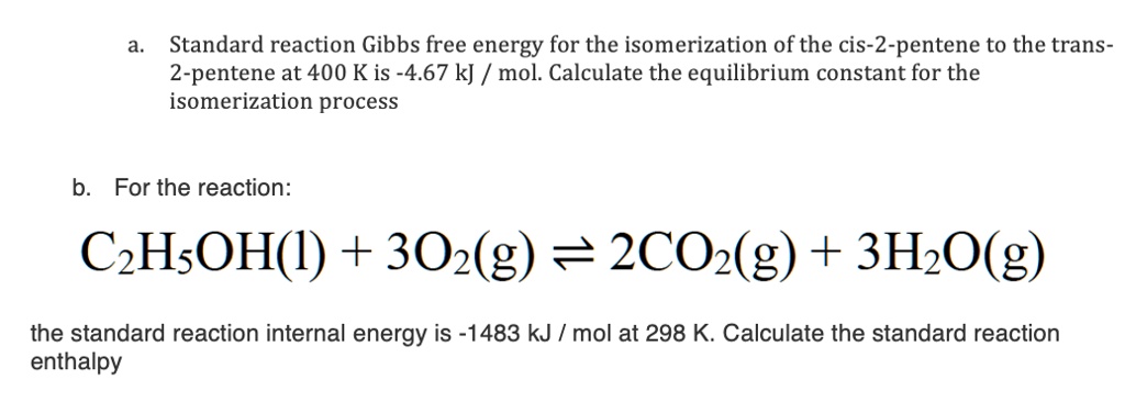 SOLVED: Standard reaction Gibbs free energy for the isomerization of ...