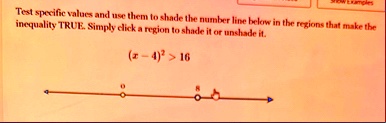test specific values and use them to shade the number line below in the regions that make the inequality true simply click a region to shade it or unshade it x 42 16 0 8 26295