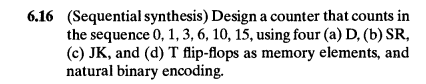 616 sequential synthesis design a counter that counts in the sequence ...