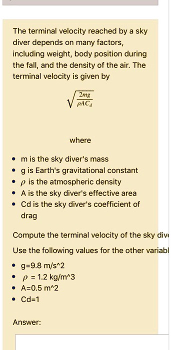 SOLVED: The Terminal Velocity Reached By A Skydiver Depends On Many ...