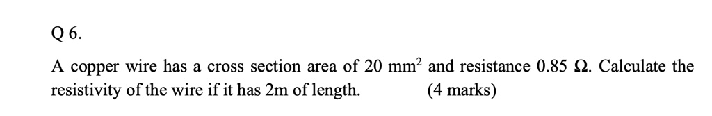 Q6 a copper wire has a cross section area of 20 mm and...