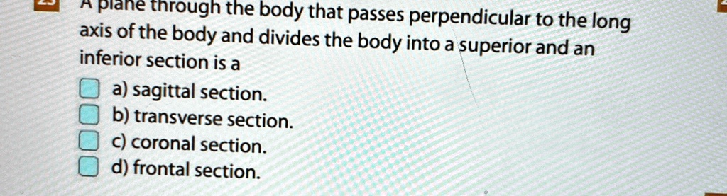 [GET ANSWER] a plane through the body that passes perpendicular to the ...