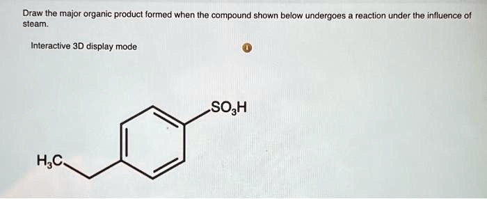 SOLVED: Draw the major organic product formed when the compound shown ...
