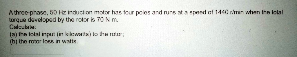 A three-phase, 50 Hz induction motor has four poles and runs...