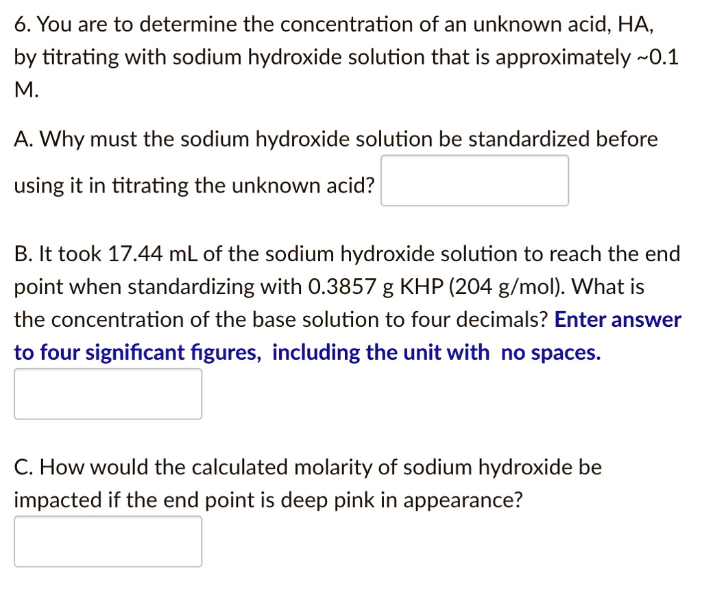 SOLVED6. You are to determine the concentration of an unknown acid, HA