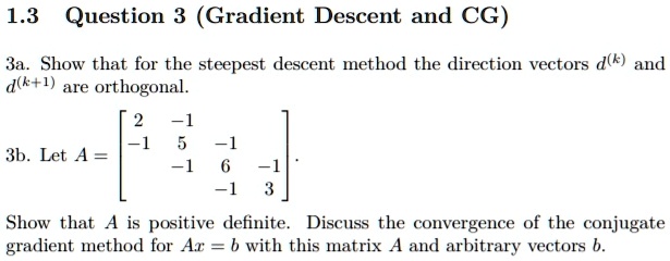 SOLVED: 1.3 Question 3 (Gradient Descent and CG) 3a . Show that for the ...