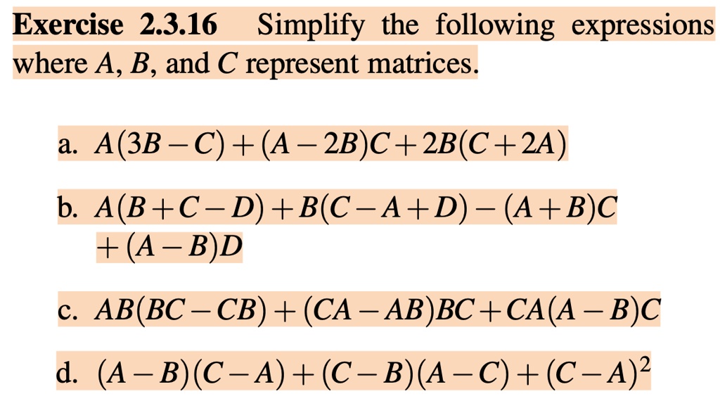 Solved Exercise 23 16 Simplify The Following Expressions Where A B And C Represent Matrices A A 3b A 2bjc 2b C 2a B A B C D B C A D A Bjc A B D C