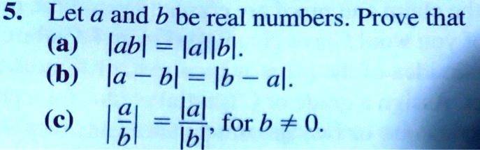 SOLVED: Let A And B Be Real Numbers. Prove That: (a) |ab| = |a||b| (b ...