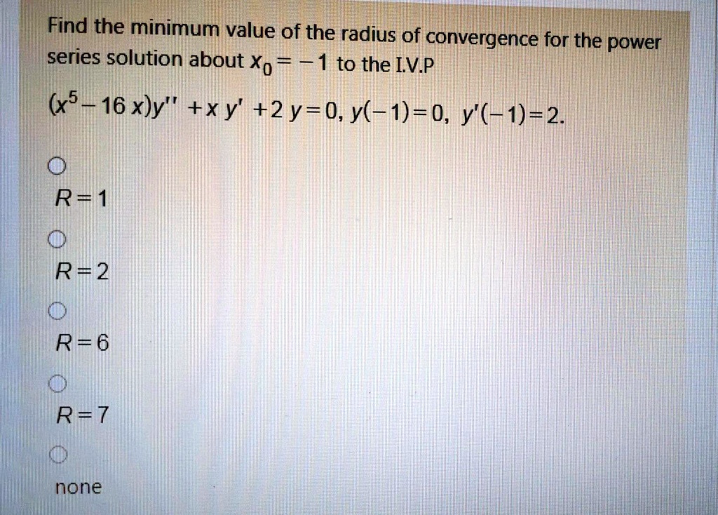 Find The Minimum Value Of The Radius Of Convergence Fo Itprospt