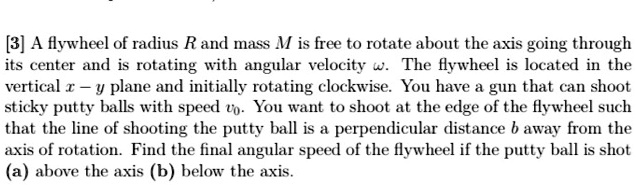SOLVED: [3] A flywheel of radius R and mass M is free to rotate about ...