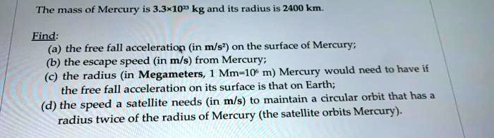 The Mass Of Mercury Is 3 3 102 Kg And Its Radius Is 2400 Km Eind a the-mass-of-mercury-is-3-3-102-kg-and-its-radius-is-2400-km-eind-a