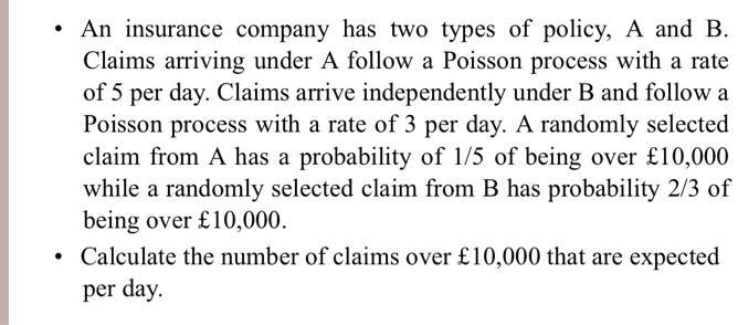 SOLVED: An Insurance Company Has Two Types Of Policies, A And B. Claims ...