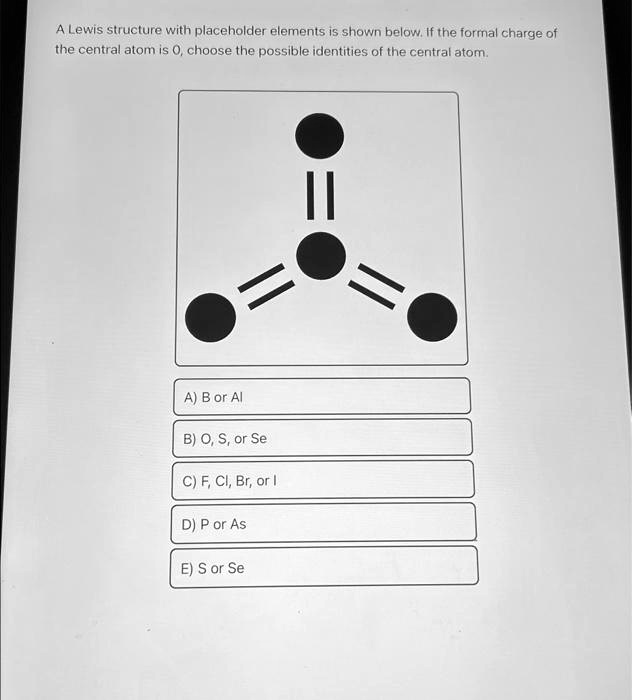 SOLVED A Lewis structure with placeholder elements is shown below. If