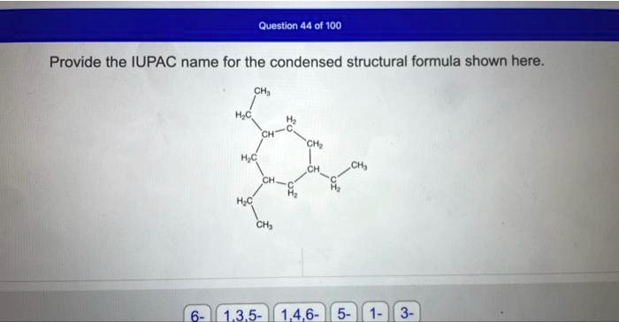 SOLVED: Question 44 of 100 Provide the IUPAC name for the condensed ...