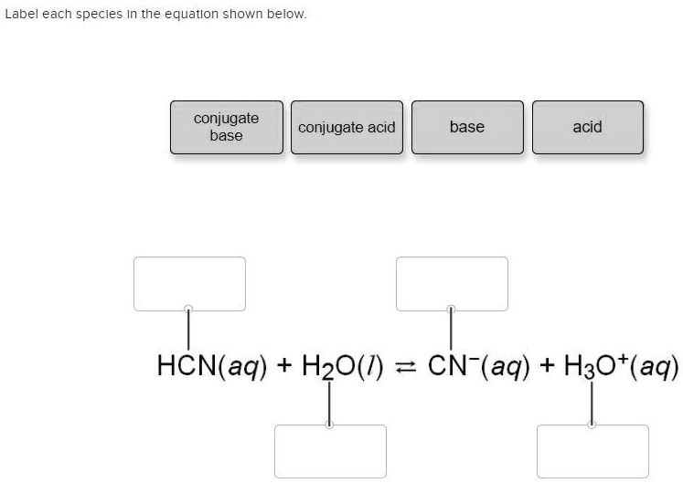 SOLVED: Label each species in the equation shown below: conjugate