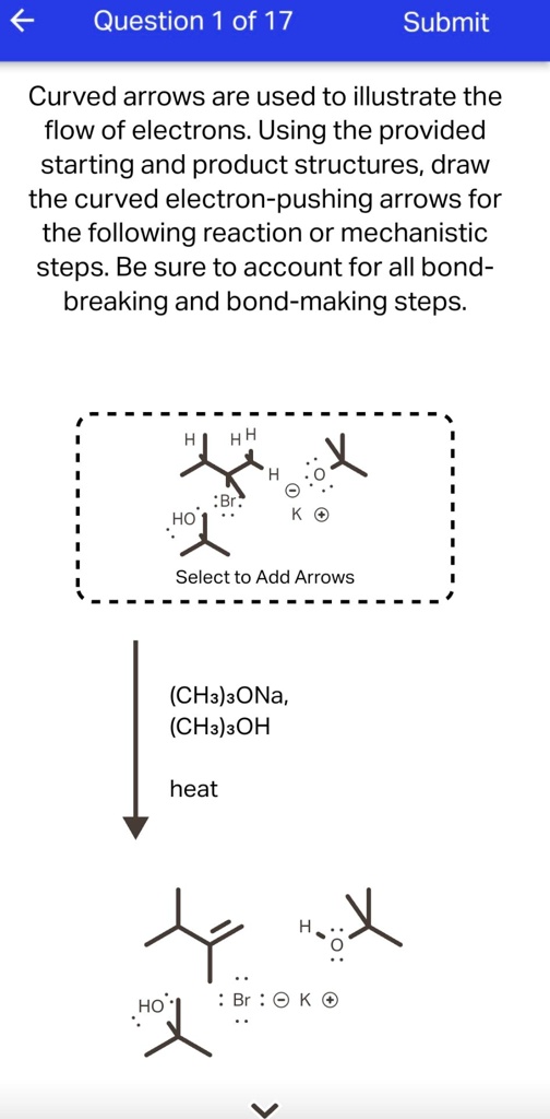 SOLVED: Question 1 of 17 Submit Curved arrows are used to illustrate ...