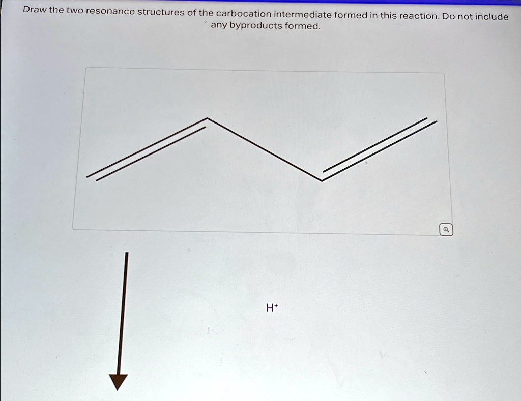 Draw the two resonance structures of the carbocation intermediate ...