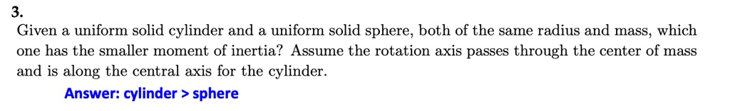 given uniform solid cylinder and a uniform solid sphere both of the ...