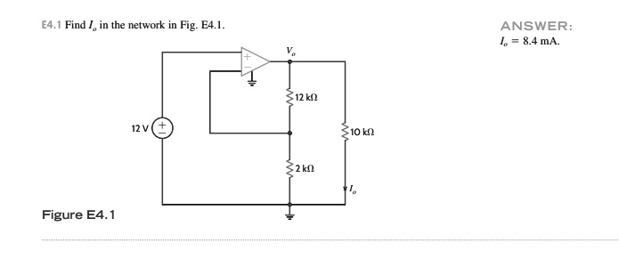 E4.1 Find Io in the network in Fig. E4.1.
Figure E4.1
ANSWER:
Io = 8.4 	ext mA. 