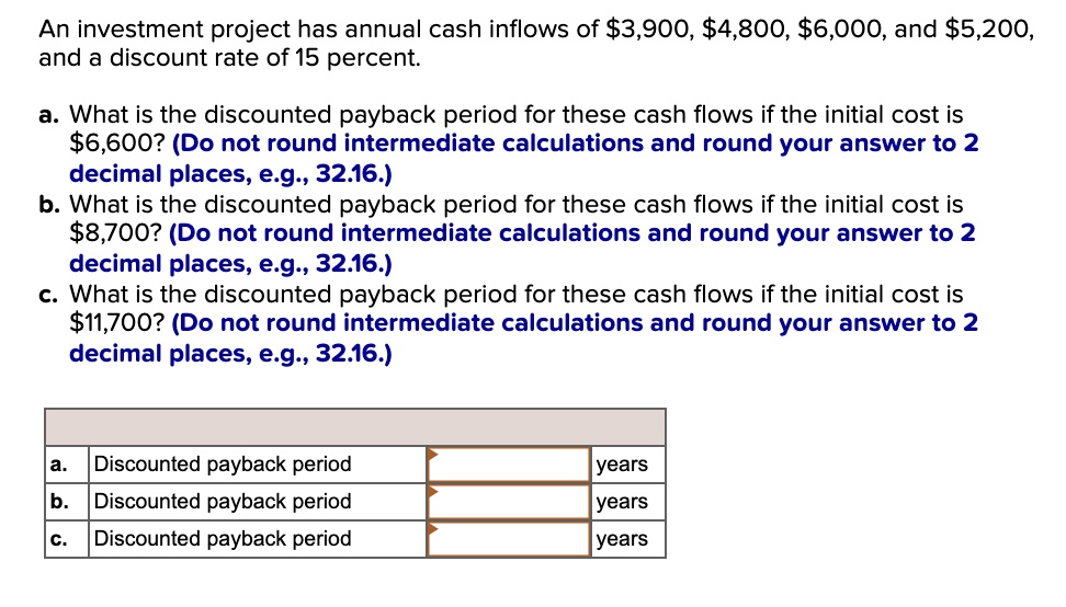 SOLVED: An investment project has annual cash inflows of 3,900,4,800 ...