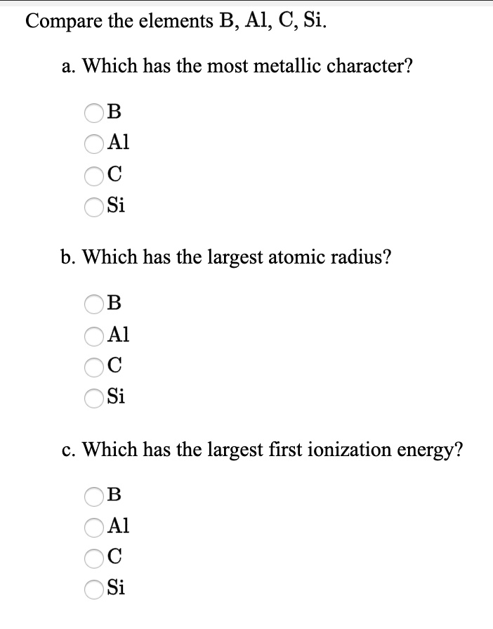 SOLVED: Compare The Elements B, Al, C, Si. Which Has The Most Metallic ...