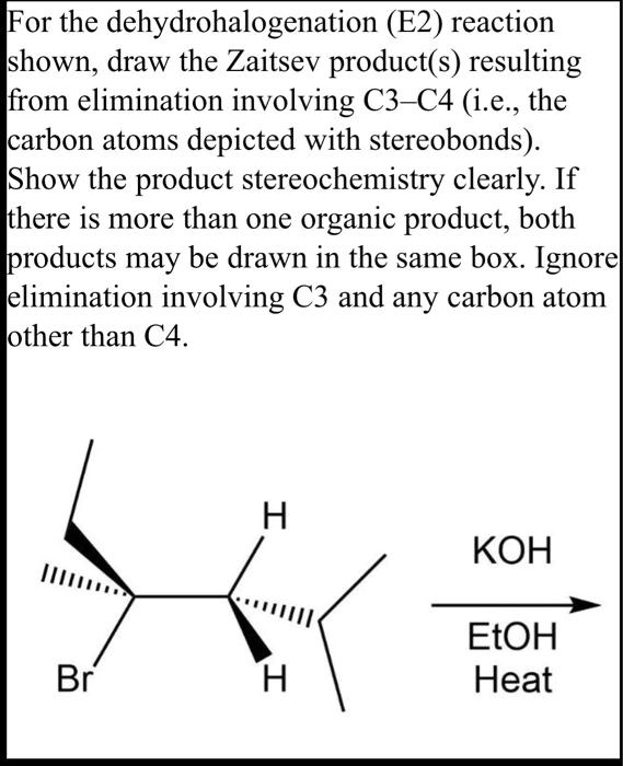 SOLVED For the dehydrohalogenation (E2) reaction shown, draw the