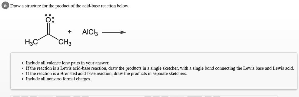 Solved Draw Structure For The Product Of The Acid Base Reaction Below Aicla Ch3 Hac Include 7300