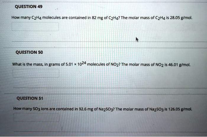 SOLVED QUESTION 49 How many C2H4 molecules are contained in 82 mg