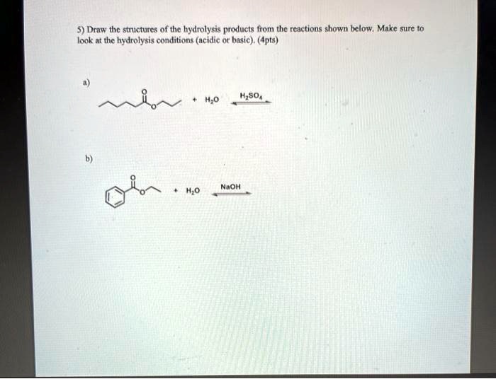 SOLVED Draw the structures of the hydrolysis products from the