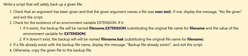 Write a script that will safely back up a given file. 1. Check that an ...