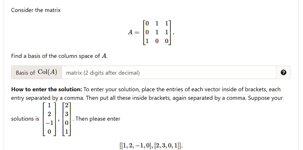 SOLVED: Consider the matrix A = 3 Find a basis of the column space of A ...