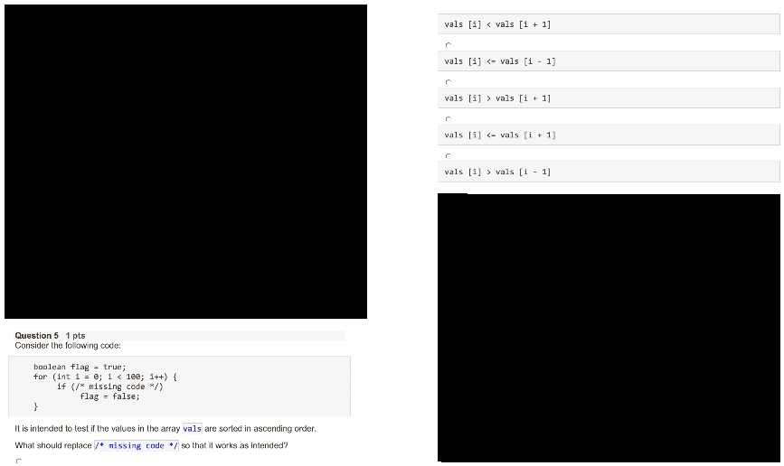 Question 5 1 pts Consider the following code: boolean flag = true; for ...