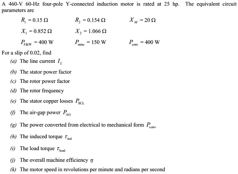 SOLVED: A 460-V 60-Hz four-pole Y-connected induction motor is rated at ...