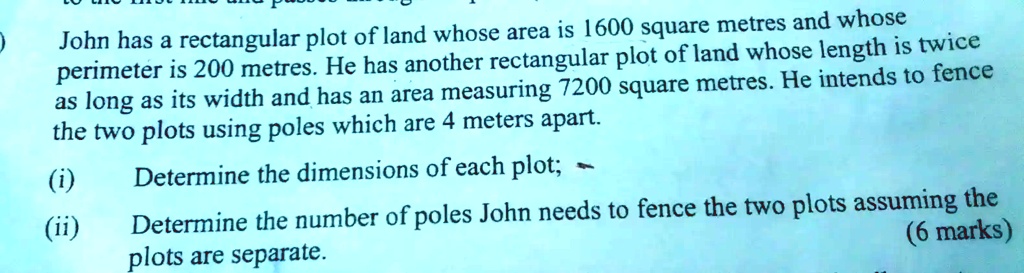 SOLVED: John has a rectangular plot of land whose area is 1600 square ...