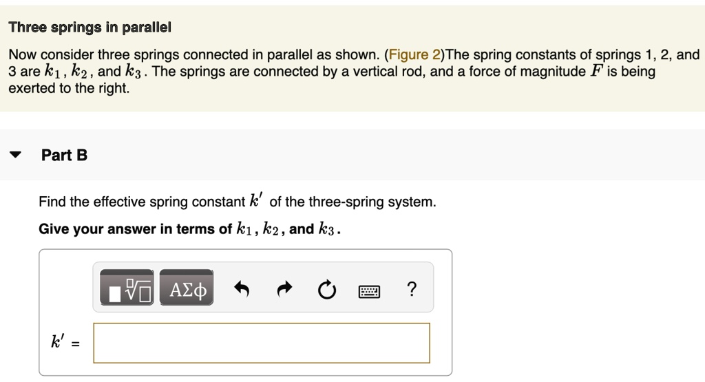SOLVED: Three springs in parallel Now consider three springs connected ...
