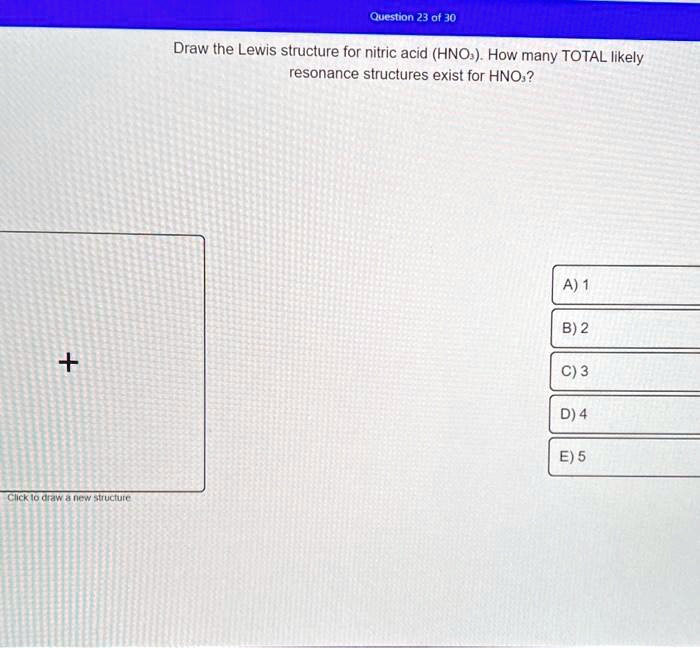 Solved Question Of Draw The Lewis Structure For Nitric Acid Hno How Many Total Likely